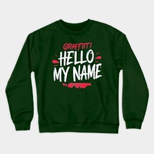 Graffiti Hello My Name Crewneck Sweatshirt